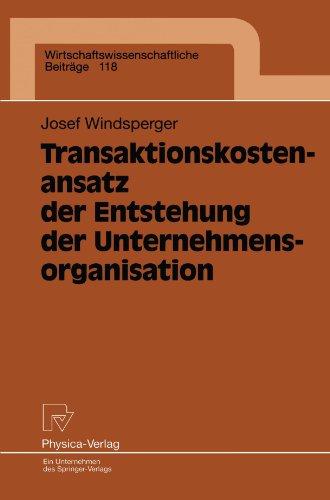 Transaktionskostenansatz der Entstehung der Unternehmensorganisation (Wirtschaftswissenschaftliche Beiträge)