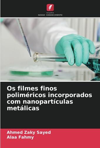 Os filmes finos poliméricos incorporados com nanopartículas metálicas: DE