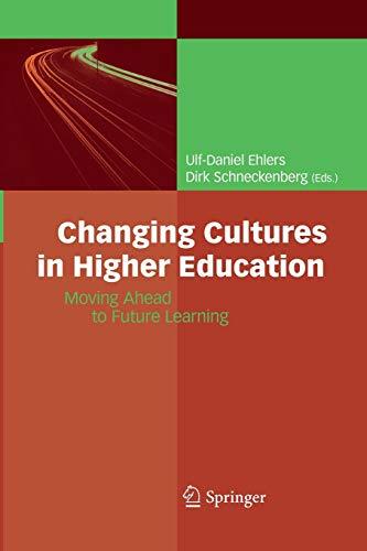 Changing Cultures in Higher Education: Moving Ahead to Future Learning