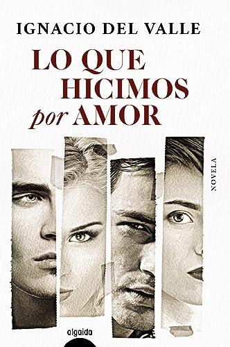 Lo que hicimos por amor (ALGAIDA LITERARIA - ALGAIDA NARRATIVA)