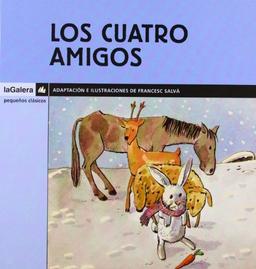 Los Cuatro Ammigos = The Four Friends (Pequeños clásicos, Band 2)