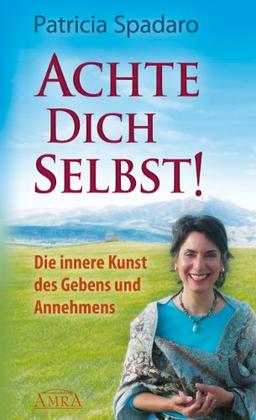 Achte Dich selbst! Die innere Kunst des Gebens und Annehmens