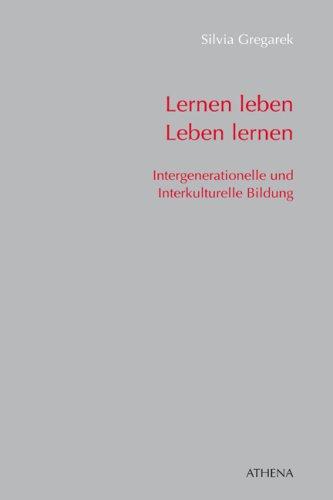 Lernen leben - Leben lernen: Intergenerationelle und Interkulturelle Bildung