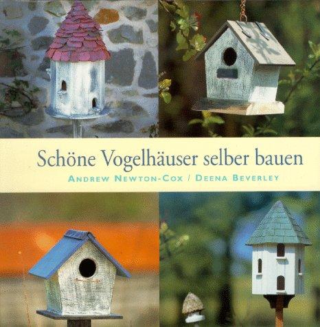 Schöne Vogelhäuser selber bauen