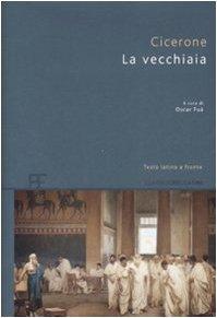 La vecchiaia. Testo latino a fronte (Classici greci e latini)