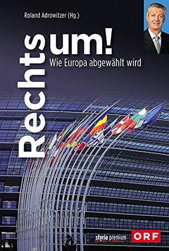 Rechts um!: Wie Europa abgewählt wird