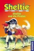 Sheltie und die Piraten: Sheltie - Das kleine Pony mit dem grossen Herz