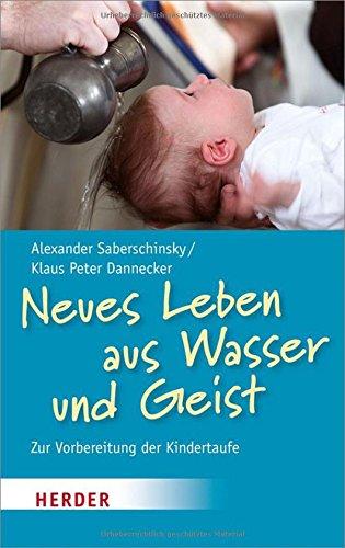 Neues Leben aus Wasser und Geist: Zur Vorbereitung der Kindertaufe