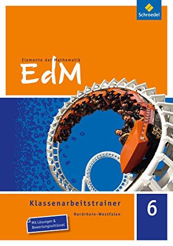 Elemente der Mathematik Klassenarbeitstrainer - Ausgabe für Nordrhein-Westfalen: Klassenarbeitstrainer 6