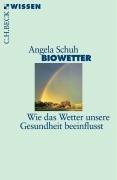 Biowetter. Wie das Wetter unsere Gesundheit beeinflusst: Wie das Wetter unsere Gesundheit beeinflußt