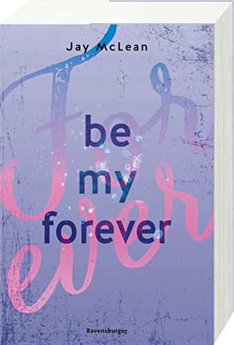 Be My Forever - First & Forever 2 (Intensive, tief berührende New Adult Romance)