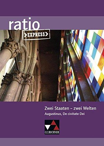 ratio Express / Lektüreklassiker fürs Abitur: ratio Express / Zwei Staaten – zwei Welten: Lektüreklassiker fürs Abitur / Augustinus, De civitate Dei