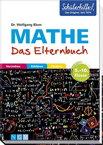 Mathe - Das Elternbuch - Schülerhilfe: Verstehen, erklären, fördern. 5.-10. Klasse