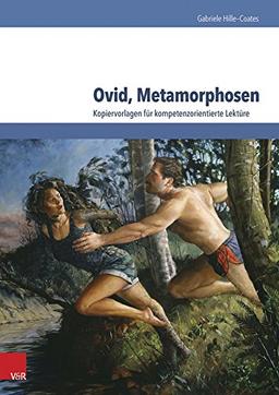 Ovid, Metamorphosen: Kopiervorlagen für kompetenzorientierte Lektüre