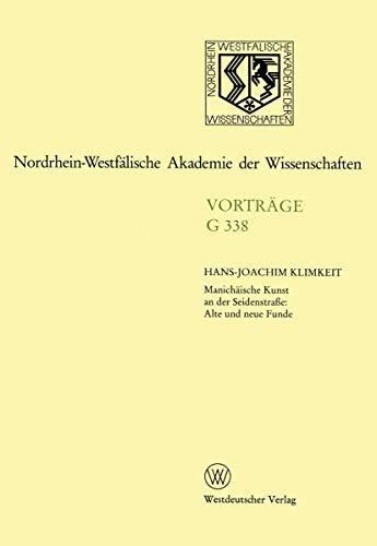 Manichäische Kunst an der Seidenstraße: Alte und neue Funde: 378. Sitzung am 23. November 1994 in Düsseldort (Nordrhein-Westfälische Akademie der Wissenschaften, Band 338)