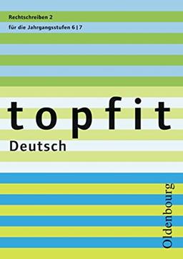 topfit Deutsch: 6./7. Jahrgangsstufe - Rechtschreiben 2: Arbeitsheft mit Lösungen