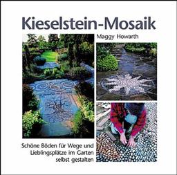 Kieselstein-Mosaik: Schöne Böden für Wege und Lieblingsplätze im Garten selbst gestalten