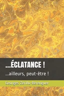 …ÉCLATANCE !: ...ailleurs, peut-être ! (Œuvre littéraire !, Band 1)