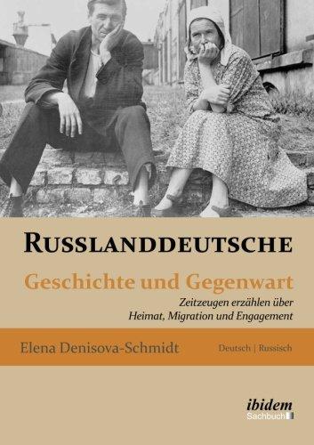 Russlanddeutsche: Geschichte und Gegenwart. Zeitzeugen erzählen über Heimat, Migration und Engagement