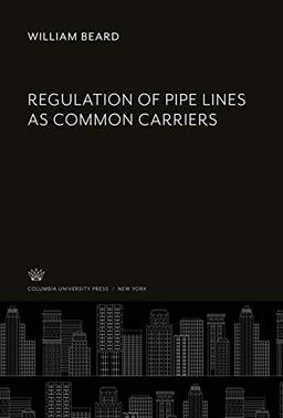 Regulation of Pipe Lines as Common Carriers