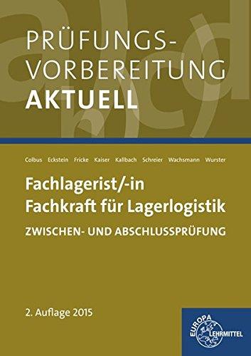 Prüfungsvorbereitung aktuell - Fachlagerist/-in Fachkraft für Lagerlogistik: Zwischen- und Abschlussprüfung