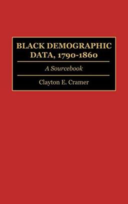 Black Demographic Data, 1790-1860: A Sourcebook