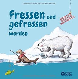 Fressen und gefressen werden - Jäger und Gejagte in der Tierwelt: Nahrungsketten anschaulich erklärt (ab 6 Jahren)