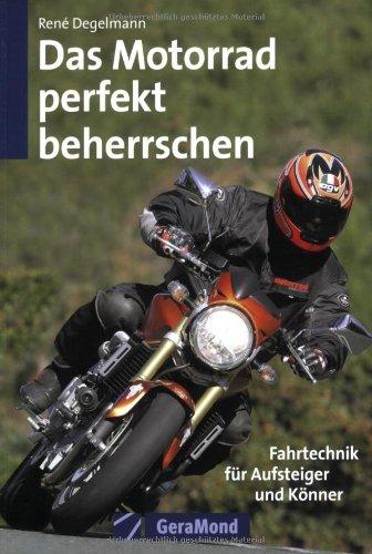 Das Motorrad perfekt beherrschen. Fahrtechnik für Aufsteiger und Könner