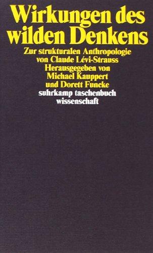 Wirkungen des wilden Denkens: Zur strukturalen Anthropologie von Claude Lévi-Strauss (suhrkamp taschenbuch wissenschaft)