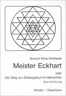 Meister Eckhart. Oder Der Weg zur Gottesgeburt im Menschen. Eine Hinführung