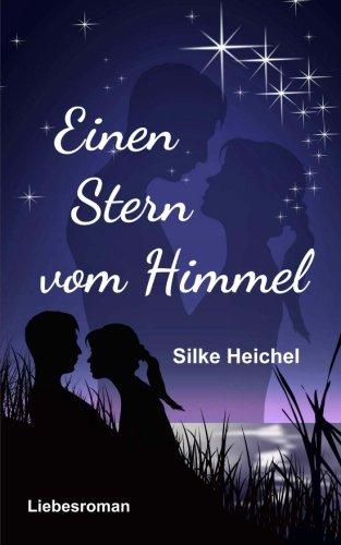 Einen Stern vom Himmel: Ein Liebesroman