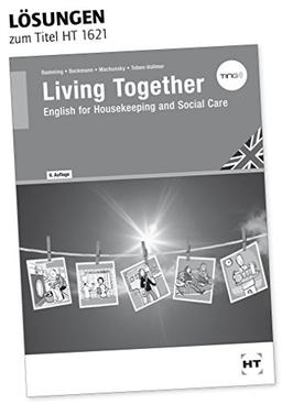 Living Together: Lösungen zu HT 1621 Living Together English for Housekeeping and Social Care&#34;