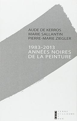 1983-2013, années noires de la peinture : une mise à mort bureaucratique ? : document