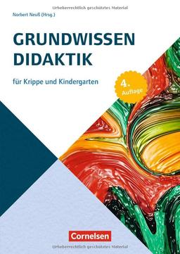 Grundwissen Didaktik: für Krippe und Kindergarten (4. Auflage) (Grundwissen Frühpädagogik)