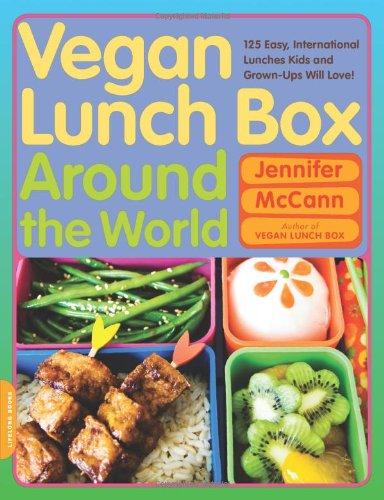 Vegan Lunch Box Around the World: 125 Easy, International Lunches Kids and Grown-Ups Will Love!