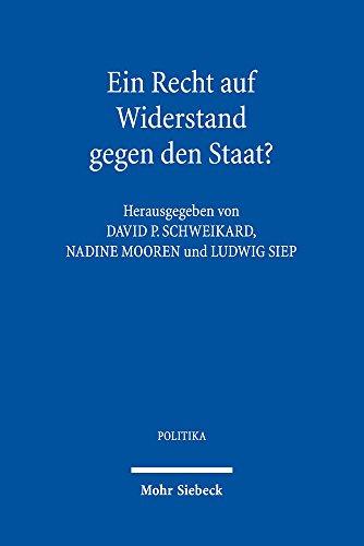 Ein Recht auf Widerstand gegen den Staat?: Verteidigung und Kritik des Widerstandsrechts seit der europäischen Aufklärung (POLITIKA)