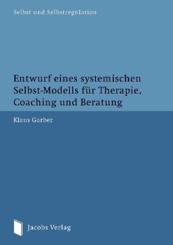 Entwurf eines systemischen Selbst-Modells für Therapie, Coaching und Beratung