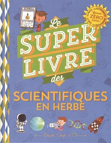 Le super livre des scientifiques en herbe