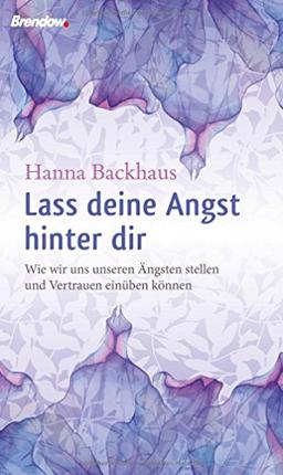 Lass deine Angst hinter dir: Wie wir uns unseren Ängsten stellen und Vertrauen einüben können