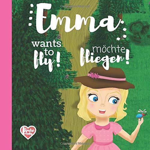 Emma möchte fliegen! Emma wants to fly!: bilingual kids' book english german