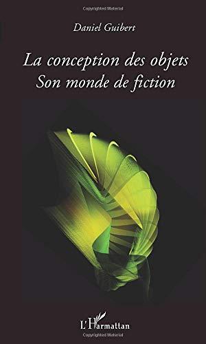 La conception des objets, son monde de fictions