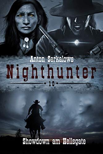 Nighthunter 10: Showdown am Hellsgate: (Weird West Serie) (Anton Serkalows Nighthunter, Band 10)