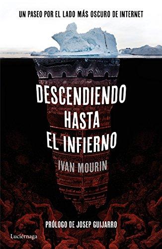 Descendiendo hasta el infierno: Un paseo por lo más oscuro de internet (ENIGMAS Y CONSPIRACIONES)