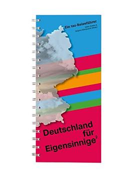 Deutschland für Eigensinnige 2: Ein taz-Reiseführer