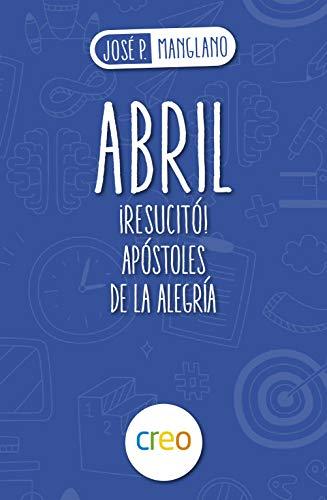 ABRIL: ¡RESUCITÓ! APÓSTOLES DE LA ALEGRÍA (Manglanitos, Band 4)