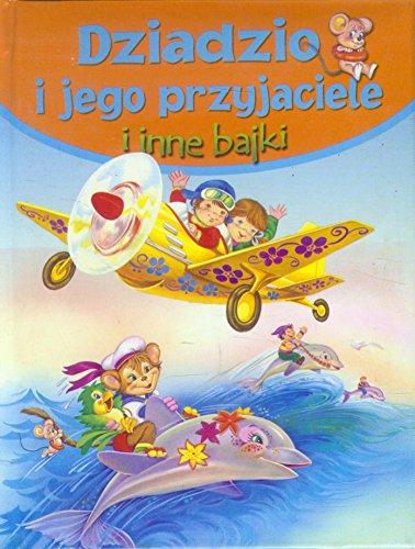 Dziadzio i jego przyjaciele i inne bajki