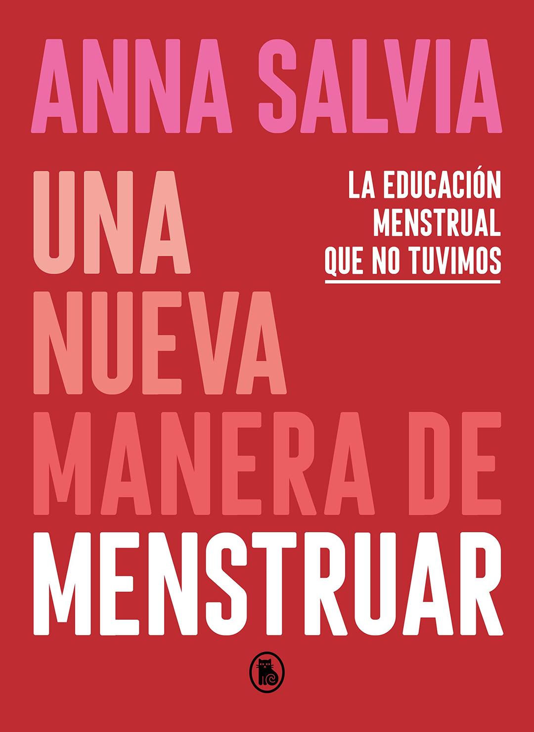 Una nueva manera de menstruar: Conociendo y respetando tu cuerpo y tus necesidades menstruales (Bruguera Tendencias)