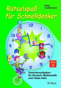 Rätselspaß für Schnelldenker 3. Sekundarstufe 1. Zwischenaufgaben für Deutsch, Mathematik und vieles mehr (Lernmaterialien)