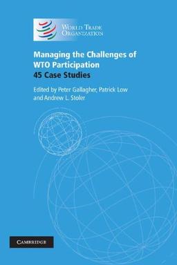 Managing the Challenges of WTO Participation: 45 Case Studies