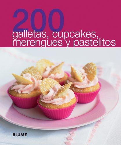 200 Galletas, Cupcakes, Merengues y Pastelitos (200 Recetas)